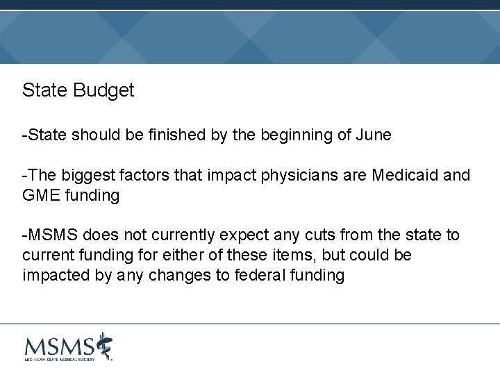 State Budget -State should be finished by the beginning of June -The biggest factors