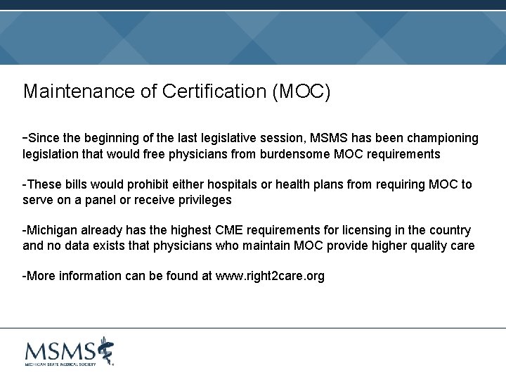 Maintenance of Certification (MOC) -Since the beginning of the last legislative session, MSMS has