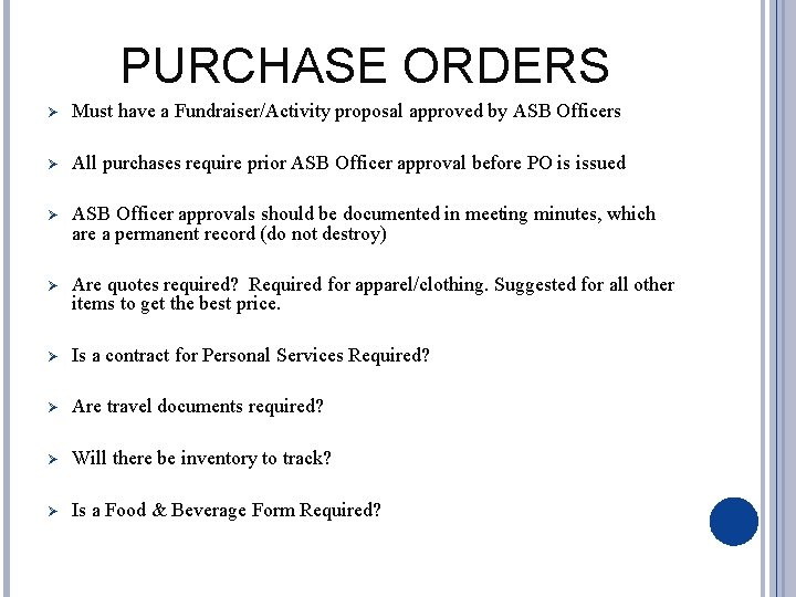 PURCHASE ORDERS Ø Must have a Fundraiser/Activity proposal approved by ASB Officers Ø All