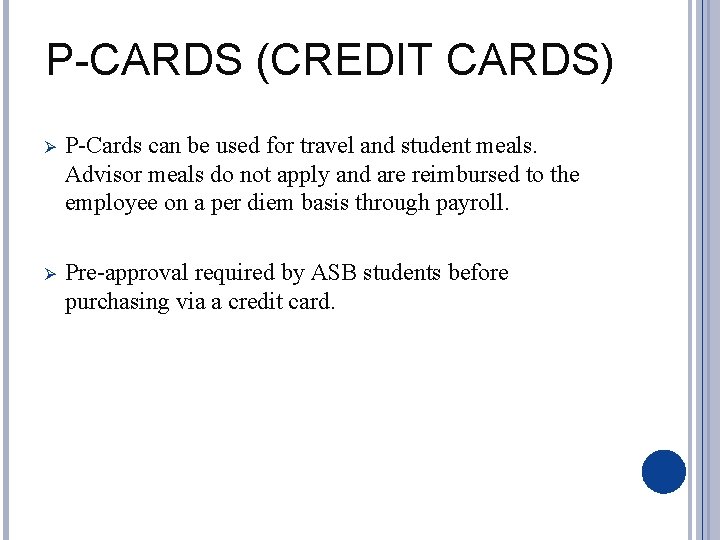 P-CARDS (CREDIT CARDS) Ø P-Cards can be used for travel and student meals. Advisor