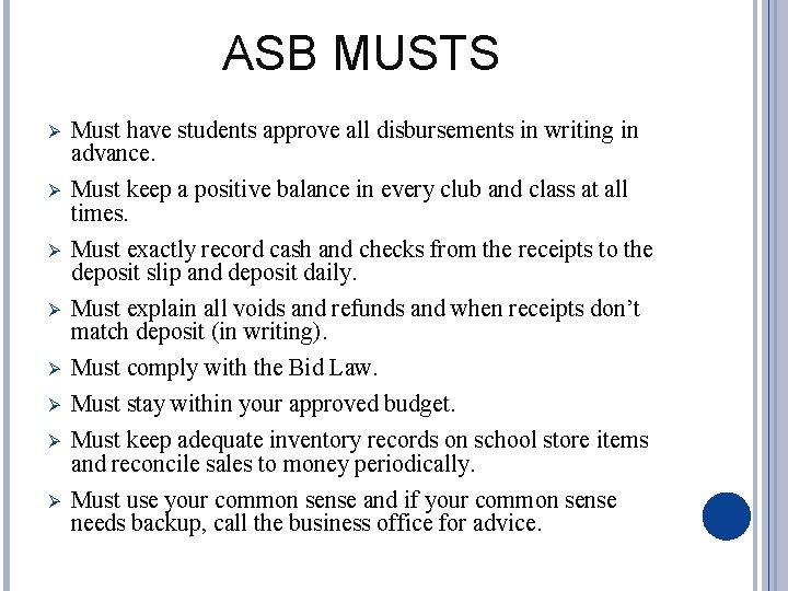 ASB MUSTS Ø Must have students approve all disbursements in writing in advance. Ø