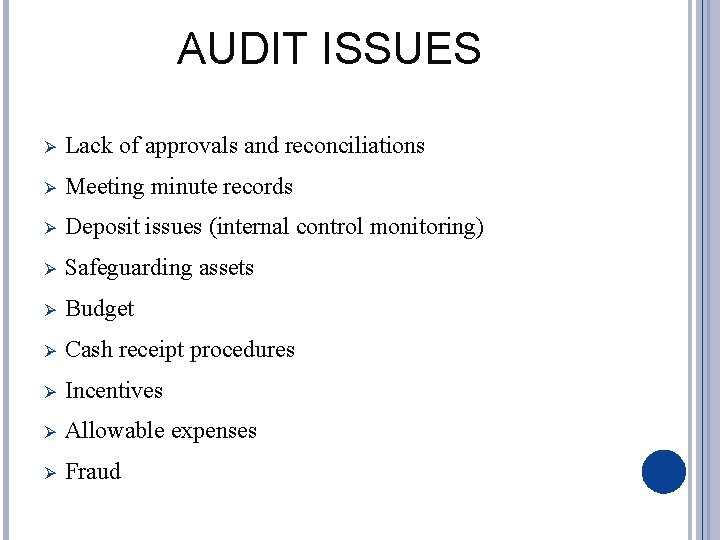 AUDIT ISSUES Ø Lack of approvals and reconciliations Ø Meeting minute records Ø Deposit