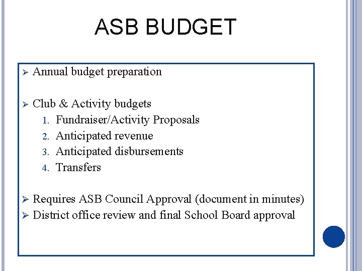 ASB BUDGET Ø Annual budget preparation Ø Club & Activity budgets 1. Fundraiser/Activity Proposals