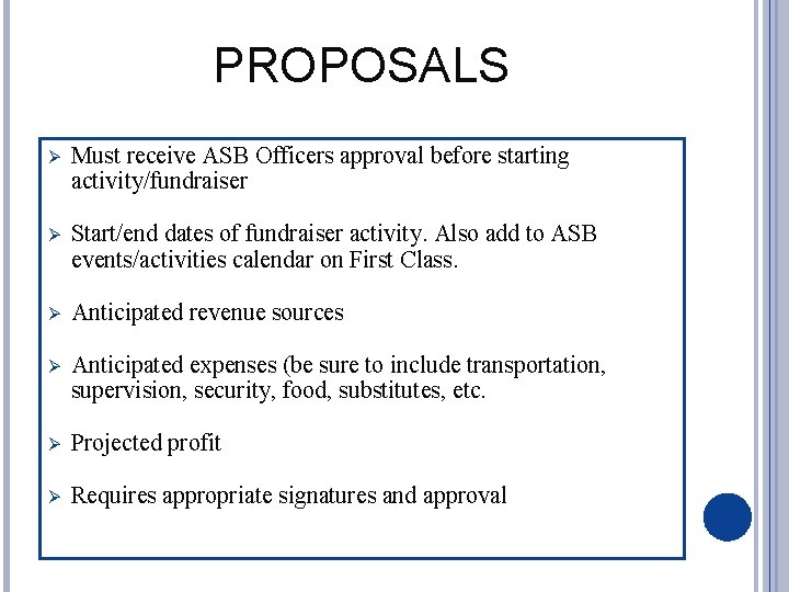 PROPOSALS Ø Must receive ASB Officers approval before starting activity/fundraiser Ø Start/end dates of