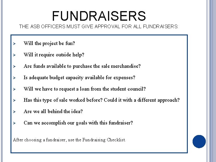 FUNDRAISERS THE ASB OFFICERS MUST GIVE APPROVAL FOR ALL FUNDRAISERS: Ø Will the project