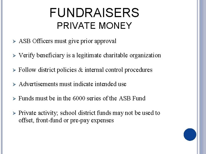 FUNDRAISERS PRIVATE MONEY Ø ASB Officers must give prior approval Ø Verify beneficiary is