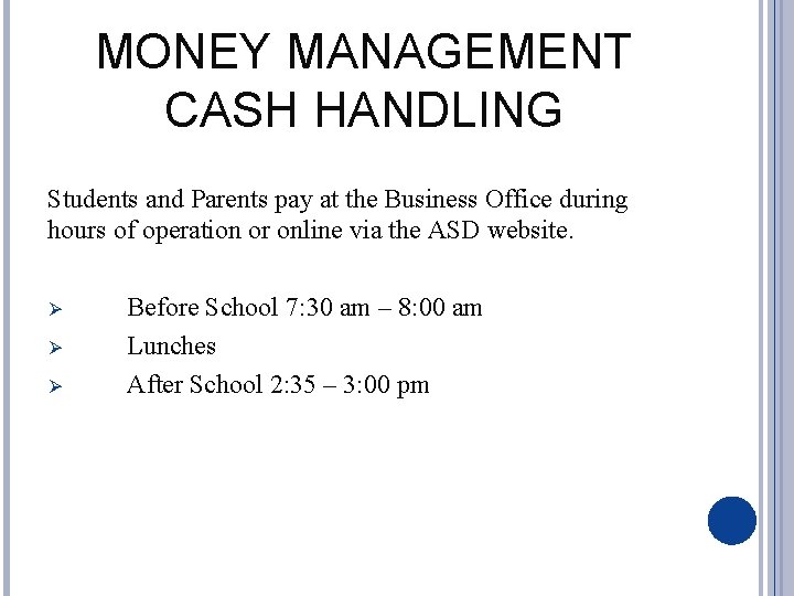 MONEY MANAGEMENT CASH HANDLING Students and Parents pay at the Business Office during hours