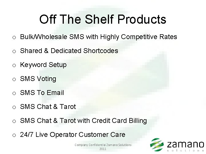 Off The Shelf Products o Bulk/Wholesale SMS with Highly Competitive Rates o Shared &