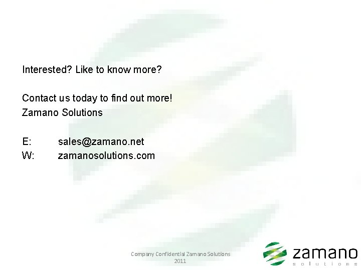 Interested? Like to know more? Contact us today to find out more! Zamano Solutions