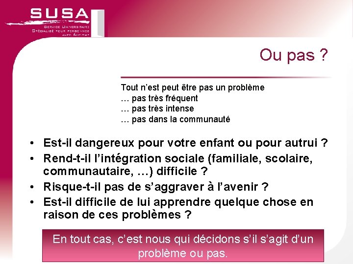 Ou pas ? Tout n’est peut être pas un problème … pas très fréquent