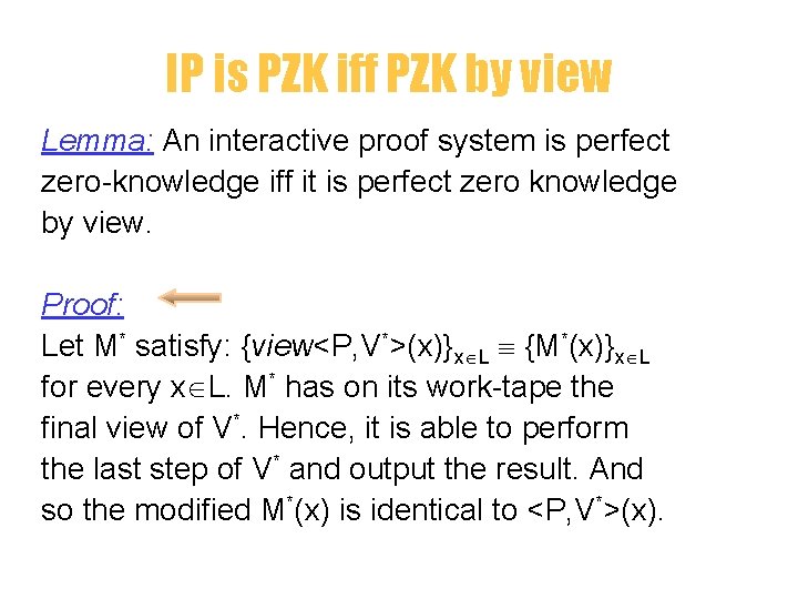 IP is PZK iff PZK by view Lemma: An interactive proof system is perfect