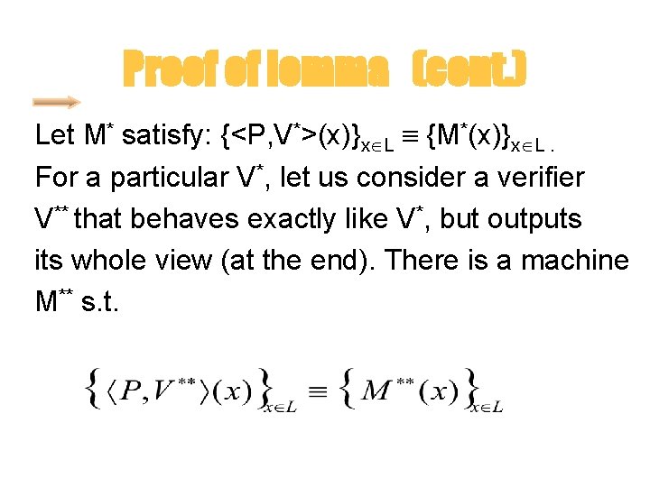 Proof of lemma (cont. ) Let M* satisfy: {<P, V*>(x)}x L {M*(x)}x L. For