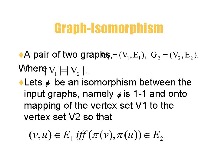 Graph-Isomorphism t. A pair of two graphs, Where t. Lets be an isomorphism between