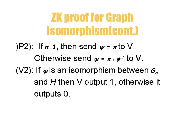 ZK proof for Graph Isomorphism(cont. ) )P 2): If =1, then send = to