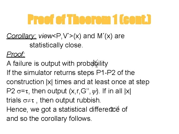 Proof of Theorem 1 (cont. ) Corollary: view<P, V*>(x) and M*(x) are statistically close.