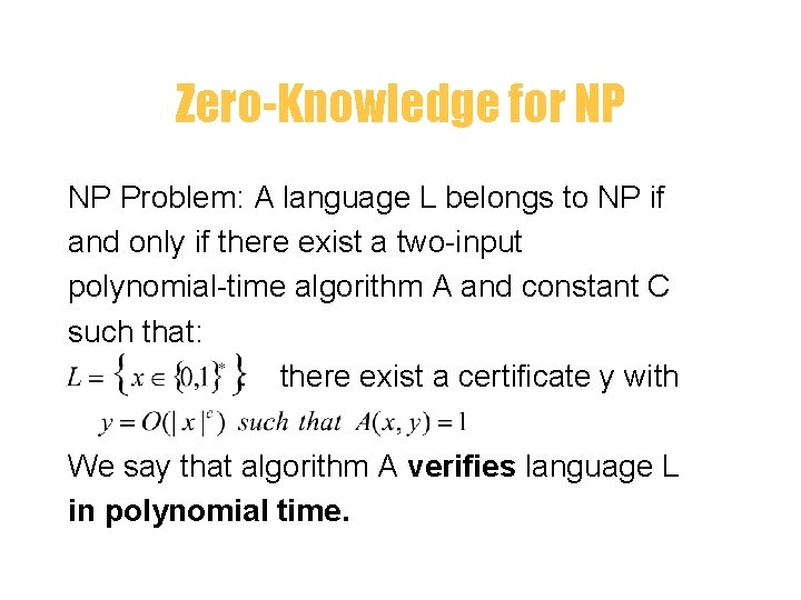 Zero-Knowledge for NP NP Problem: A language L belongs to NP if and only