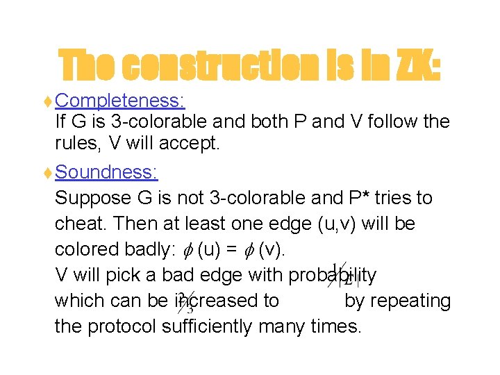 The construction is in ZK: t Completeness: If G is 3 -colorable and both