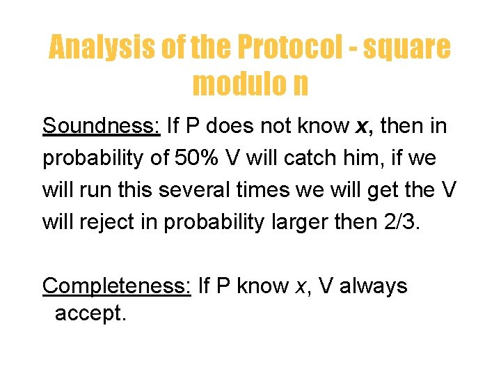 Analysis of the Protocol - square modulo n Soundness: If P does not know