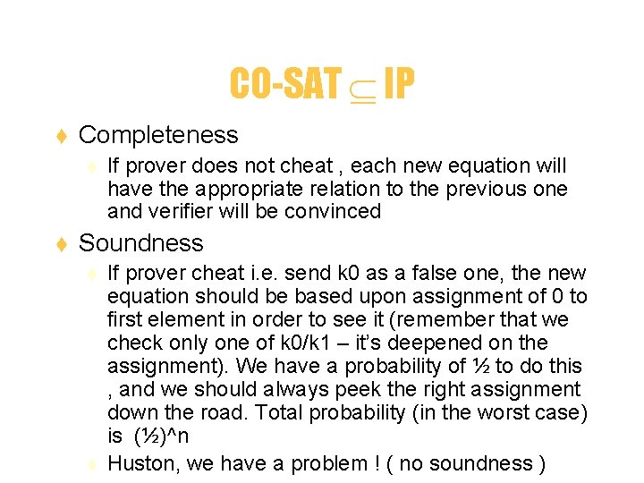 CO-SAT IP t Completeness t t If prover does not cheat , each new