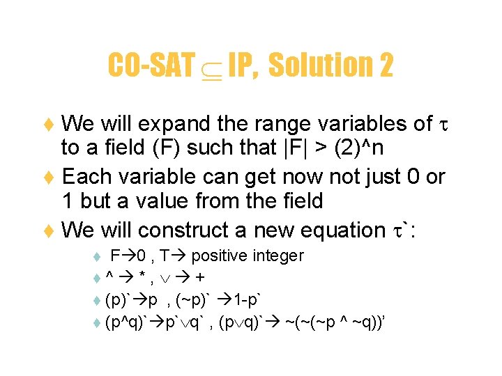 CO-SAT IP, Solution 2 We will expand the range variables of to a field