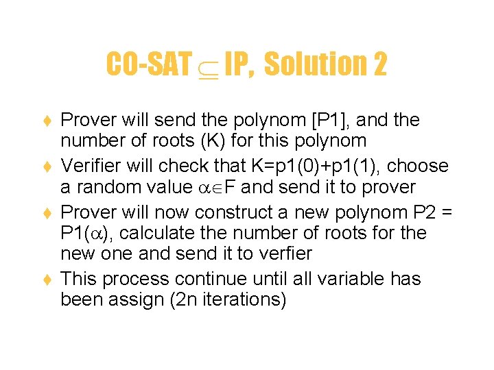 CO-SAT IP, Solution 2 t t Prover will send the polynom [P 1], and