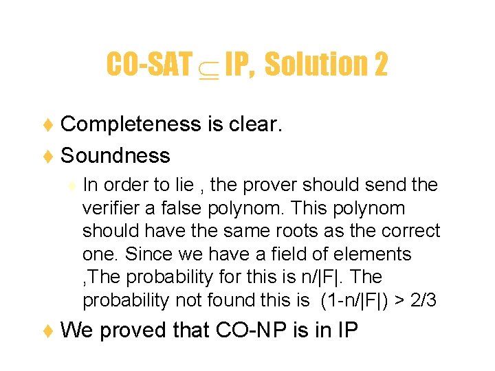 CO-SAT IP, Solution 2 Completeness is clear. t Soundness t t t In order