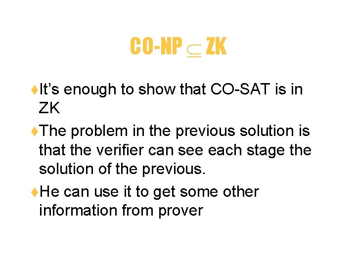 CO-NP ZK t. It’s enough to show that CO-SAT is in ZK t. The