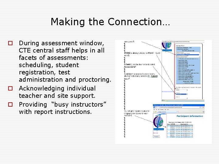 Making the Connection… o During assessment window, CTE central staff helps in all facets