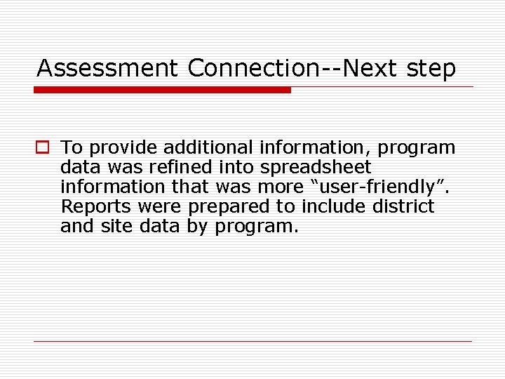 Assessment Connection--Next step o To provide additional information, program data was refined into spreadsheet