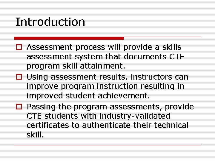 Introduction o Assessment process will provide a skills assessment system that documents CTE program