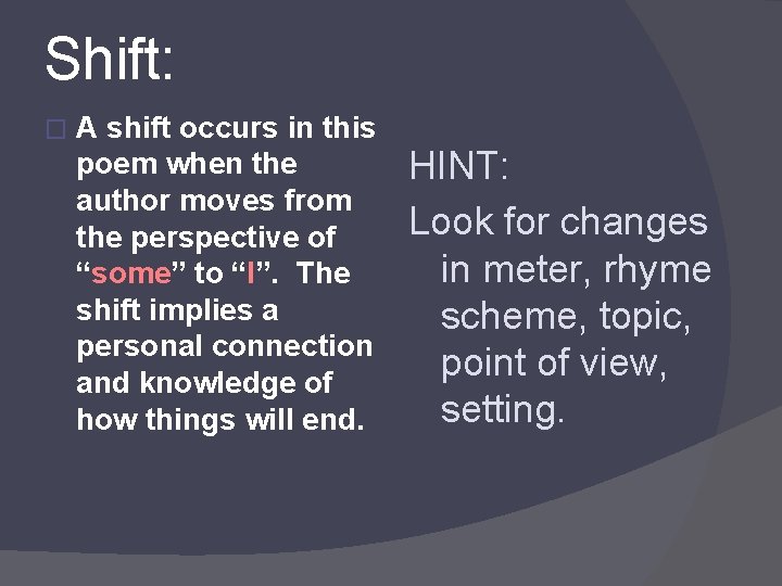 Shift: � A shift occurs in this poem when the author moves from the
