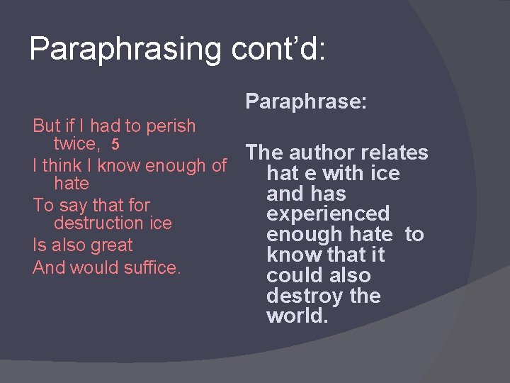 Paraphrasing cont’d: Paraphrase: But if I had to perish twice, 5 The author relates