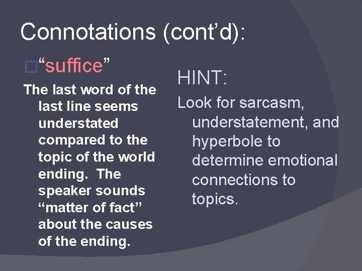 Connotations (cont’d): �“suffice” The last word of the last line seems understated compared to