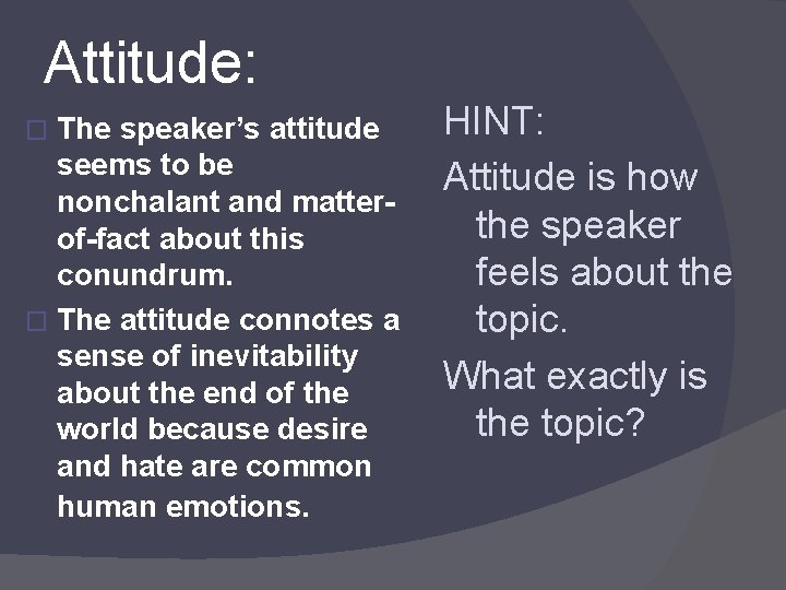 Attitude: The speaker’s attitude seems to be nonchalant and matterof-fact about this conundrum. �
