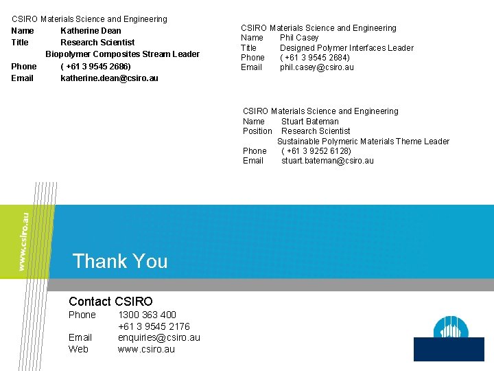 CSIRO Materials Science and Engineering Name Katherine Dean Title Research Scientist Biopolymer Composites Stream