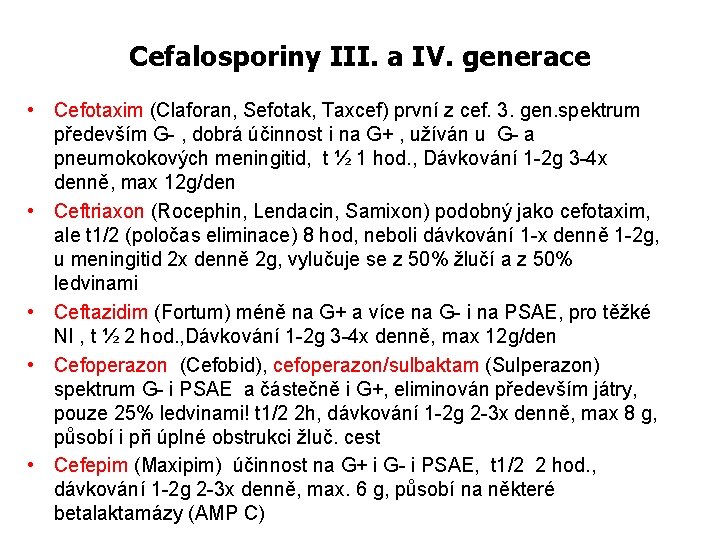 Cefalosporiny III. a IV. generace • Cefotaxim (Claforan, Sefotak, Taxcef) první z cef. 3.