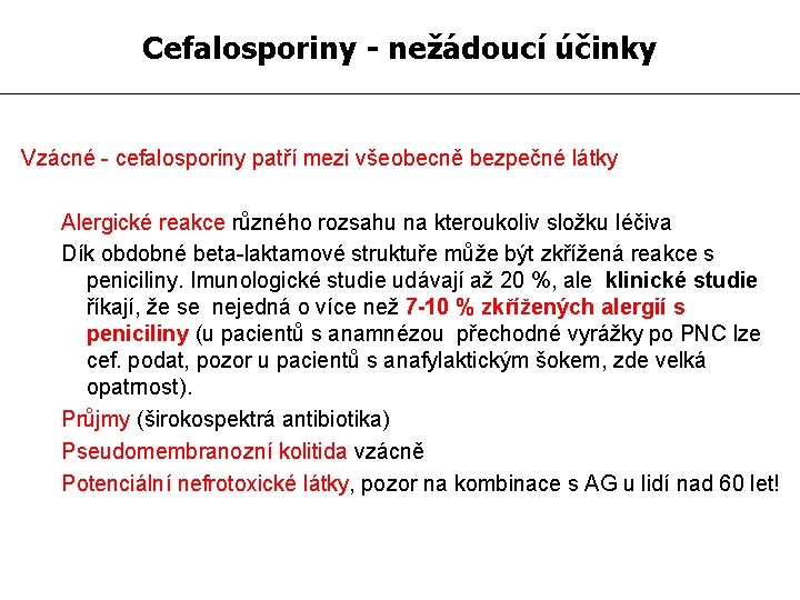 Cefalosporiny - nežádoucí účinky Vzácné - cefalosporiny patří mezi všeobecně bezpečné látky Alergické reakce