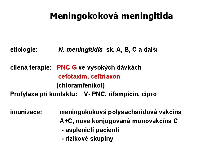 Meningokoková meningitida etiologie: N. meningitidis sk. A, B, C a další cílená terapie: PNC