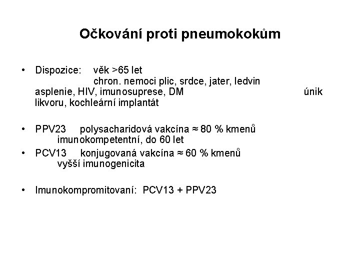 Očkování proti pneumokokům • Dispozice: věk >65 let chron. nemoci plic, srdce, jater, ledvin