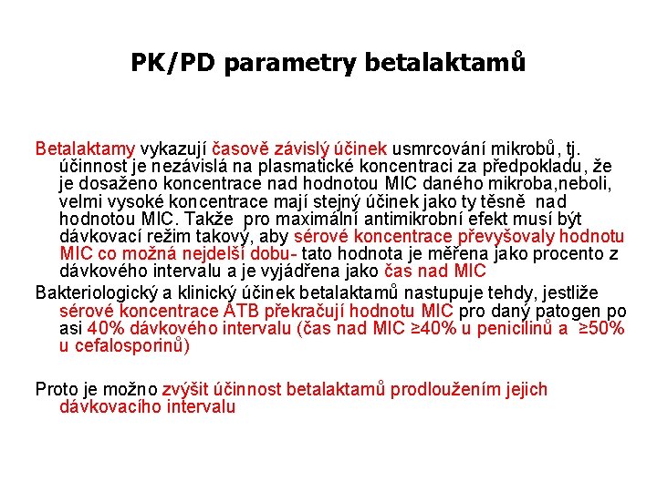 PK/PD parametry betalaktamů Betalaktamy vykazují časově závislý účinek usmrcování mikrobů, tj. účinnost je nezávislá