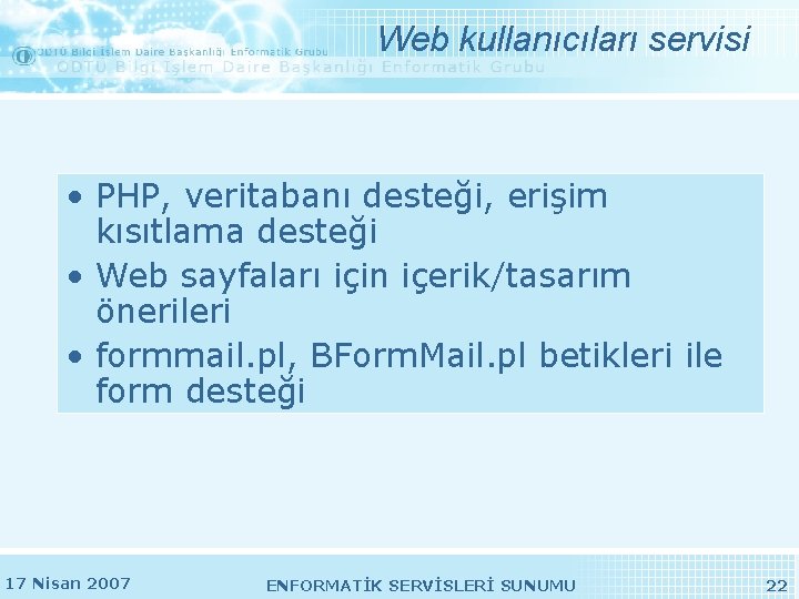 Web kullanıcıları servisi • PHP, veritabanı desteği, erişim kısıtlama desteği • Web sayfaları için Web kullanıcıları servisi • PHP, veritabanı desteği, erişim kısıtlama desteği • Web sayfaları için