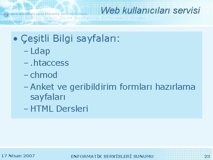 Web kullanıcıları servisi • Çeşitli Bilgi sayfaları: – Ldap –. htaccess – chmod – Web kullanıcıları servisi • Çeşitli Bilgi sayfaları: – Ldap –. htaccess – chmod –
