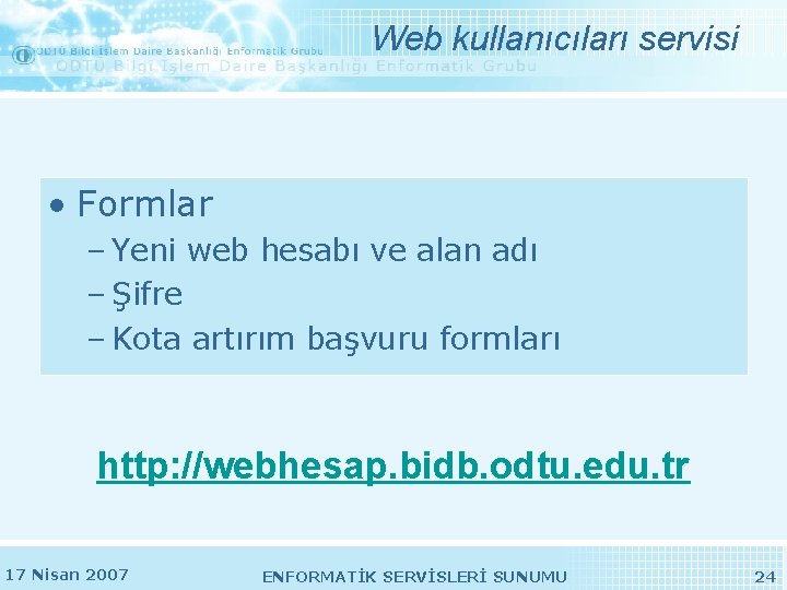 Web kullanıcıları servisi • Formlar – Yeni web hesabı ve alan adı – Şifre Web kullanıcıları servisi • Formlar – Yeni web hesabı ve alan adı – Şifre