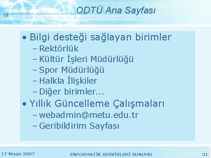 ODTÜ Ana Sayfası • Bilgi desteği sağlayan birimler – Rektörlük – Kültür İşleri Müdürlüğü ODTÜ Ana Sayfası • Bilgi desteği sağlayan birimler – Rektörlük – Kültür İşleri Müdürlüğü