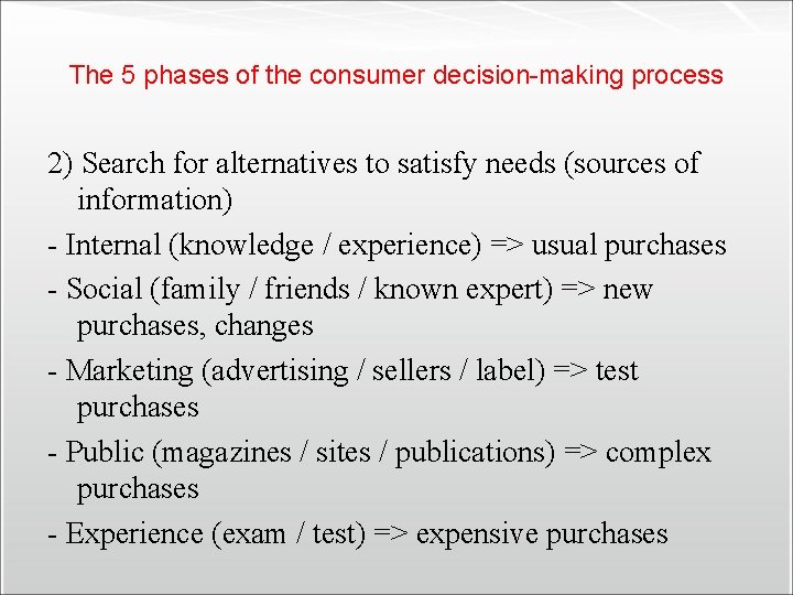 The 5 phases of the consumer decision-making process 2) Search for alternatives to satisfy