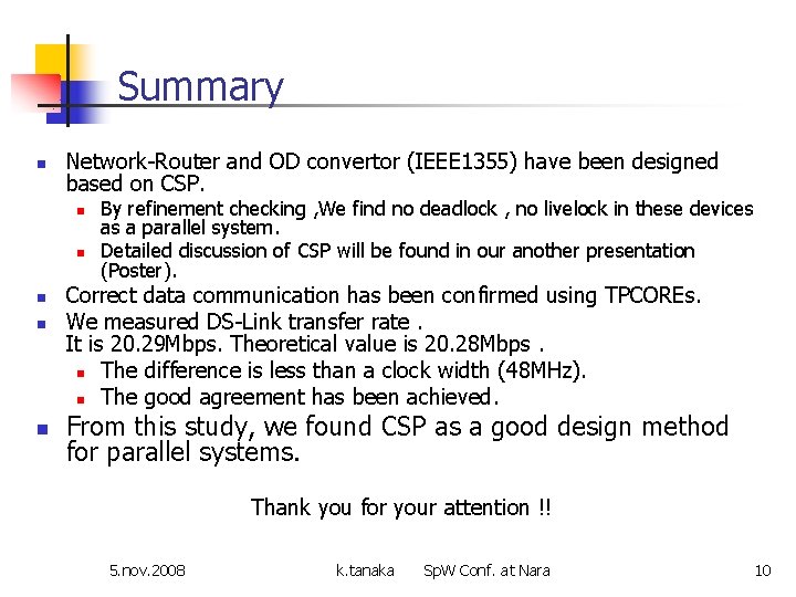 Summary n Network-Router and OD convertor (IEEE 1355) have been designed based on CSP.