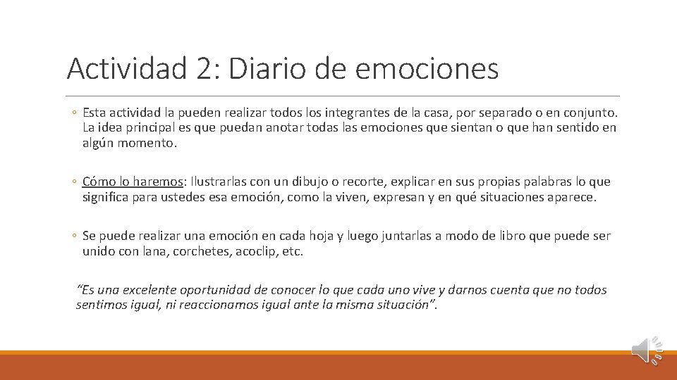 Actividad 2: Diario de emociones ◦ Esta actividad la pueden realizar todos los integrantes