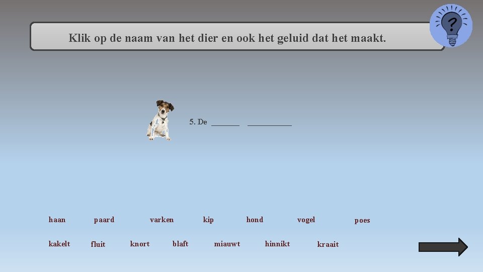 Klik op de naam van het dier en ook het geluid dat het maakt.