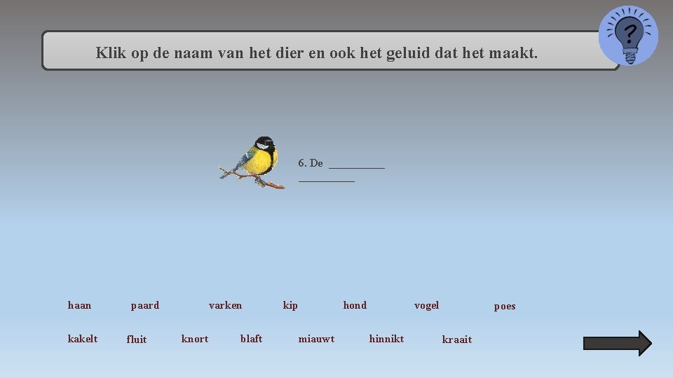 Klik op de naam van het dier en ook het geluid dat het maakt.