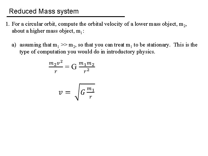 Reduced Mass system 1. For a circular orbit, compute the orbital velocity of a